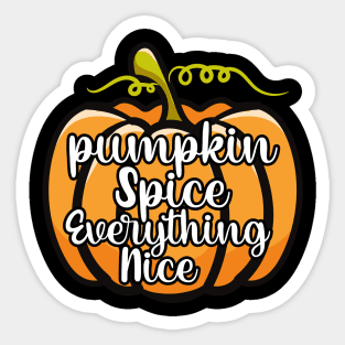 Pumpkin Spice Everything Nice Sticker